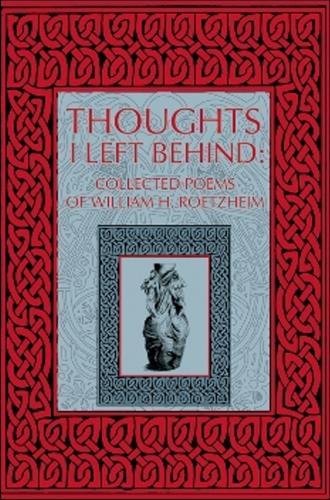 Stock image for Thoughts I Left Behind: Collected Poems of William Roetzheim for sale by HPB-Emerald