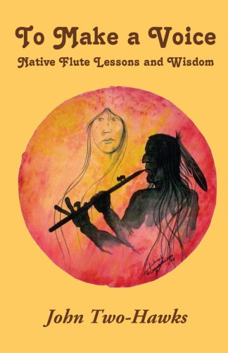 Imagen de archivo de To Make a Voice ~ Native Flute Lessons and Wisdom a la venta por GF Books, Inc.