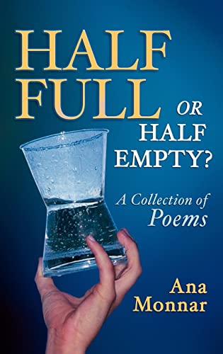 Stock image for Half Full, Or Half Empty A Collection of Poems for sale by PBShop.store US