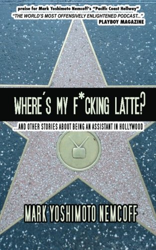 9780976804031: Where's My F*cking Latte?: (and Other Stories About Being an Assistant in Hollywood)