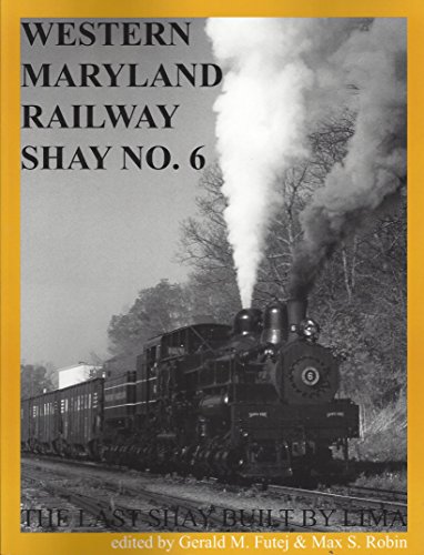 Stock image for Western Maryland Railway Shay No. 6,"The Last Shay Built by Lima" for sale by A Squared Books (Don Dewhirst)