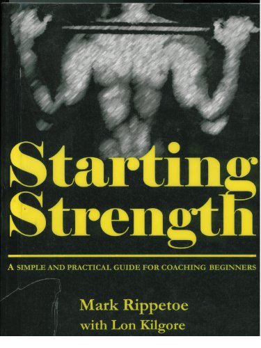 Stock image for Starting Strength: A Simple and Practical Guide for Coaching Beginners by Mark Rippetoe (2005) Spiral-bound for sale by Goodwill of Colorado