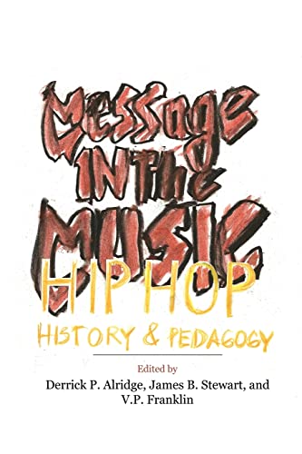 Stock image for Message in the Music: Hip Hop, History, and Pedagogy for sale by ThriftBooks-Dallas