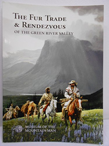 Beispielbild fr The Fur Trade and Rendezvous of the Green River Valley zum Verkauf von COLLINS BOOKS
