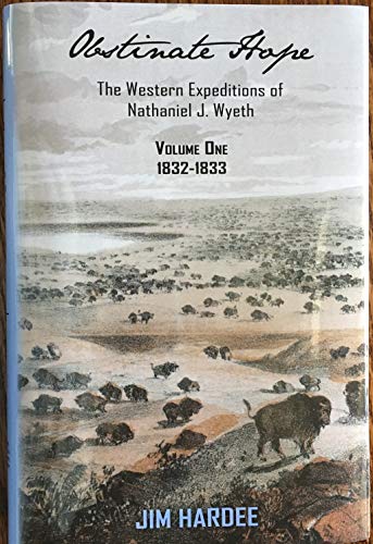 9780976811374: Obstinate Hope, the Western Expeditions of Nathaniel J. Wyeth, 1832-1833