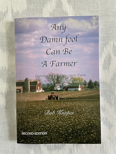 9780976814603: Any Damn Fool Can Be a Farmer