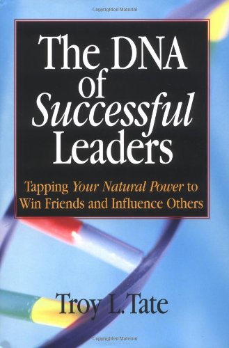 Beispielbild fr The DNA of Successful Leaders: Tapping Your Natural Power To Win Friends and Influence Others zum Verkauf von SecondSale