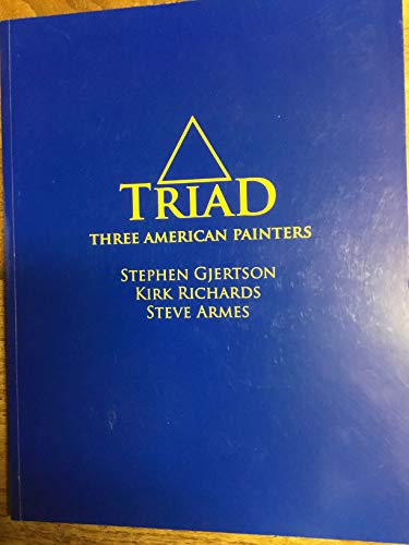 Beispielbild fr TRIAD Three American Painters Stephen Gjertson Kirk Richard's Steve Armes zum Verkauf von HPB-Red