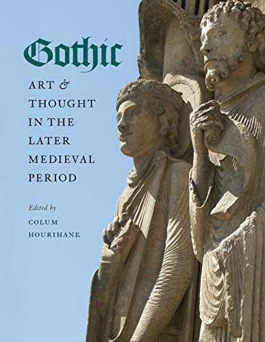 Stock image for Gothic Art & Thought in the Later Medieval Period: Essays in Honor of Willibald Sauerlander for sale by Revaluation Books