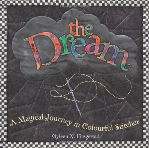 9780976821519: The Dream: A Magical Journey in Colourful Stitches