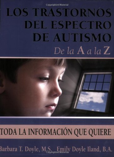 Stock image for Los Trastornos del Espectro de Autismo de la A a la Z : Toda la Informacion Que Quiere for sale by Better World Books: West