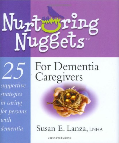 Stock image for Nurturing Nuggets for Dementia Caregivers: 25 Supportive Strategies in Caring for Persons with Dementia for sale by ThriftBooks-Atlanta