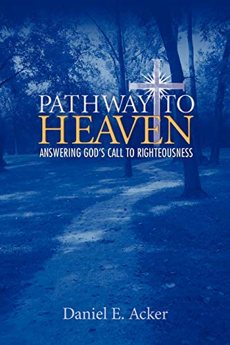 Stock image for Pathway to Heaven: Answering God's Call to Righteousness for sale by Phatpocket Limited