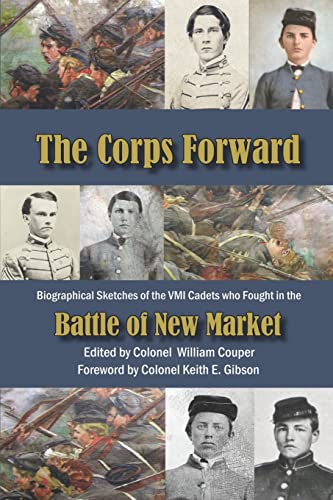 Imagen de archivo de The Corps Forward. Biographical Sketches of the VMI Cadets Who Fought in the Battle of New Market a la venta por Winghale Books