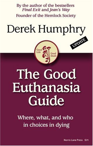 9780976828310: The Good Euthanasia Guide: Where, what, and who in choices in dying