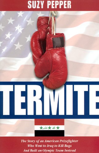 Beispielbild fr Termite: The Story of an American Prizefighter Who Went to Iraq to Kill Bugs and Built an Olympic Team Instead zum Verkauf von ThriftBooks-Dallas