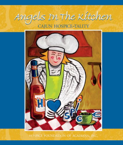 9780976832300: Angels in the Kitchen: Cajun Hospice-Tality