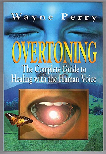Beispielbild fr OVERTONING: The Complete Guide to Healing with the Human Voice zum Verkauf von ThriftBooks-Dallas