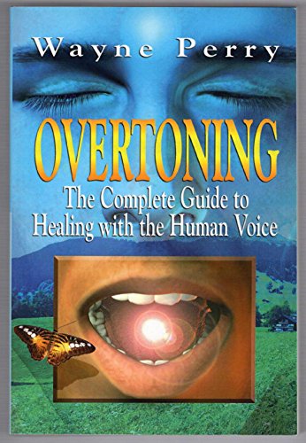 9780976833918: OVERTONING: The Complete Guide to Healing with the Human Voice