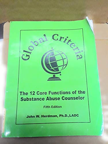 Global Criteria: The 12 Core Functions of the Substance Abuse Counselor (9780976834120) by John W. Herdman