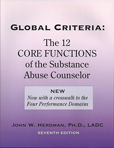 Beispielbild fr Global Criteria The 12 Core Functions of the Substance Abuse Counselor (Sixth Edition) zum Verkauf von BooksRun
