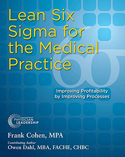 Beispielbild fr Lean Six Sigma for the Medical Practice : Improving Profitability by Improving Processes zum Verkauf von Better World Books