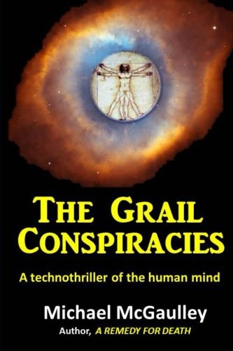 Stock image for The Grail Conspiracies: A technothriller exploring deeper human possibilities for sale by Wonder Book