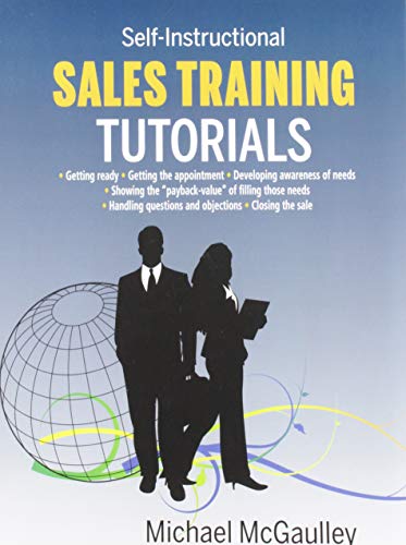 Beispielbild fr Sales Training Tutorials: 25 Tutorials Include Consultative Selling Skills; Get Past Gatekeeper to Prospects; Spot Buying Signals; Handle Questi: 25 . Types & Use of Proof Sources; Close Sales zum Verkauf von Buchpark