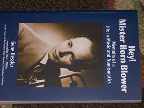 Beispielbild fr Hey! Mister Horn Blower: Memoirs of a Life in Music and Numismatics zum Verkauf von Doc O'Connor