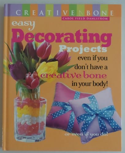 Beispielbild fr Easy Decorating Projects : Even If You Don't Have a Creative Bone in Your Body! or Even If You Do zum Verkauf von Better World Books