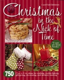 Beispielbild fr Christmas in the Nick of Time: 750 Easy-To-Make Ideas for Crafting, Cookie-Baking, Gift-Giving, Decorating and Memory-Making zum Verkauf von ThriftBooks-Atlanta