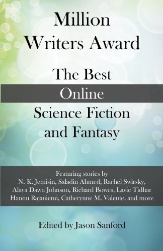 Stock image for Million Writers Award : The Best Online Science Fiction and Fantasy for sale by Better World Books