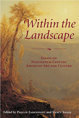 Stock image for Within the Landscape : Essays on Nineteenth-Century American Art and Culture for sale by Better World Books