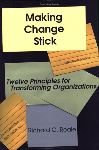 Beispielbild fr Making Change Stick : Twelve Principles for Transforming Organizations zum Verkauf von Better World Books
