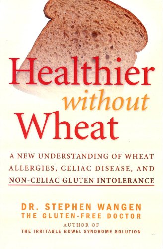 Imagen de archivo de Healthier Without Wheat: A New Understanding of Wheat Allergies, Celiac Disease, and Non-Celiac Gluten Intolerance. a la venta por Your Online Bookstore