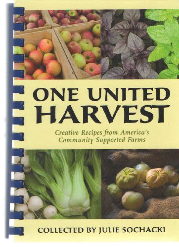 Stock image for One United Harvest (Creative Recipes from Americas Community Supported Farms) for sale by BombBooks