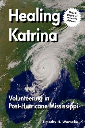 Healing Katrina: Volunteering in Post-hurricane Mississippi (9780976862772) by Warneka, Timothy H.