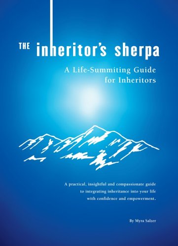 Beispielbild fr The Inheritor's Sherpa: A Life-Summiting Guide for Inheritors zum Verkauf von HPB-Ruby