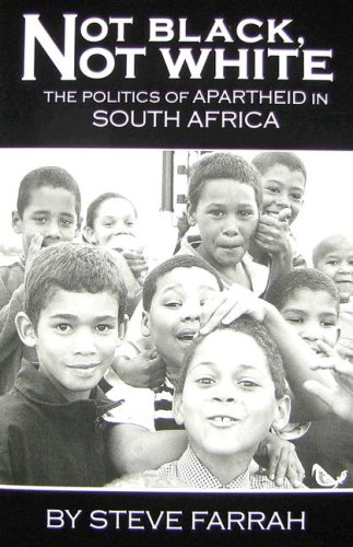 Beispielbild fr Not Black, Not White: The Politics of Apatheid in South Africa zum Verkauf von Bookmans