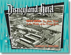 Beispielbild fr Disneyland Hotel 1954-1959: The Little Motel in the Middle of the Orange Grove (Disneyland Hotel 1954-1959: The Little Motel in the Middle of the Orange Grove) zum Verkauf von Books Unplugged