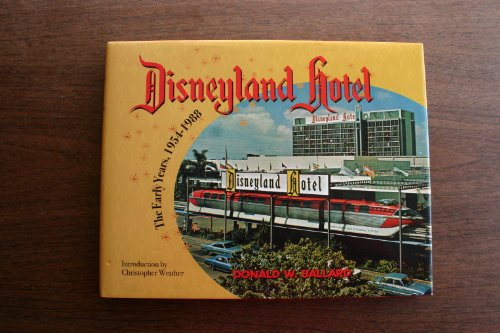 Beispielbild fr Disneyland Hotel: The Early Years 1954-1988 zum Verkauf von Goodwill Southern California