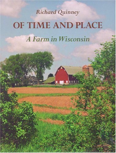 Beispielbild fr Of Time and Place: A Farm in Wisconsin zum Verkauf von ThriftBooks-Atlanta