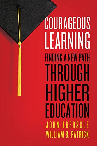 Beispielbild fr Courageous Learning: Finding a New Path through Higher Education zum Verkauf von Wonder Book