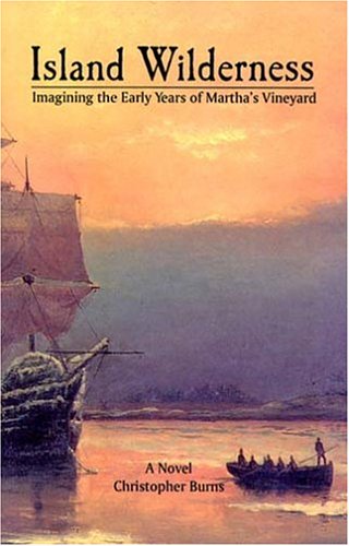 Beispielbild fr Island Wilderness: Imagining the Early Years of Martha's Vineyard zum Verkauf von Pomfret Street Books
