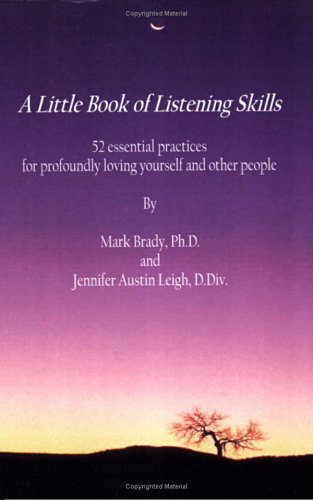 A Little Book of Listening Skills (9780976889809) by Jennifer Austin Leigh; Mark Brady