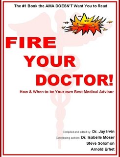 Fire Your Doctor!: When & How to Be Your Own Best Medical Advisor (9780976891246) by Dr. Isabelle Moser; Arnold Ehret