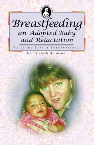 Stock image for Breastfeeding an Adopted Baby and Relactation (La Leche League International Book) for sale by Bulk Book Warehouse