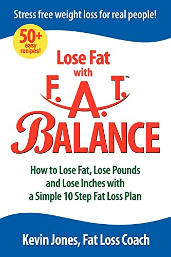 9780976899839: Lose Fat with Fat Balance: How to Lose Fat, Lose Pounds, and Lose Inches with a Simple 10 Step Fat Loss Plan