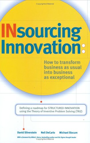 Beispielbild fr Insourcing Innovation: How to Transform Business as Usual into Business as Exceptional zum Verkauf von Wonder Book