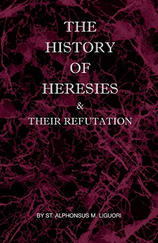 Imagen de archivo de The History of Heresies and Their Refutation a la venta por Project HOME Books